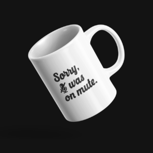"Sorry, I was on mute" Coffee Mug